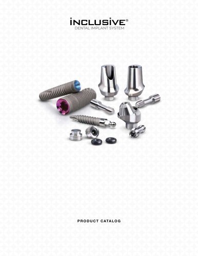 INCLUSIVE ® DENTAL IMPLANT SYSTEM: PRODUCT CATALOG