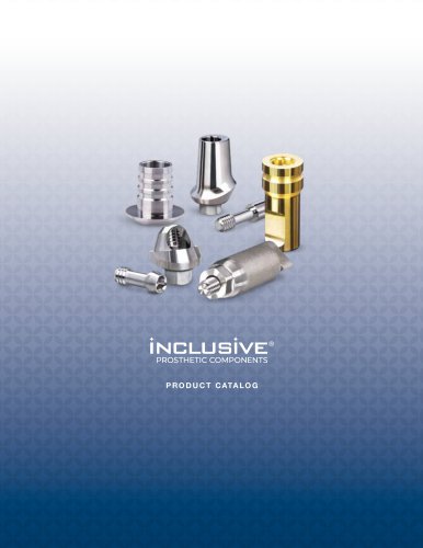 INCLUSIVE ® PROSTHETIC COMPONENTS: PRODUCT CATALOG