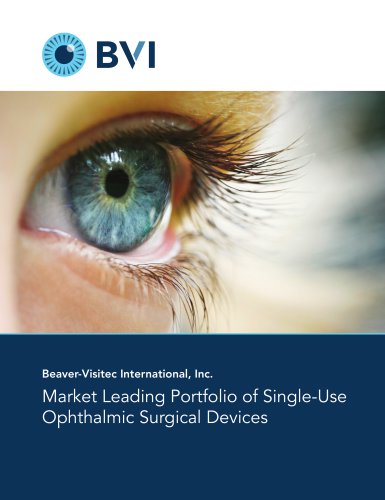 Beaver-Visitec International, Inc. Market Leading Portfolio of Single-Use Ophthalmic Surgical Devices